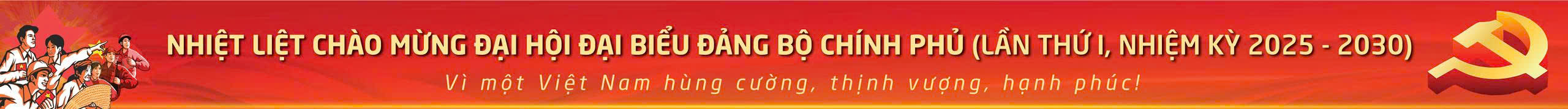 Chào mừng Đại hội đại biểu Đảng bộ Chính phủ lần thứ I nhiệm kỳ 2025-2030