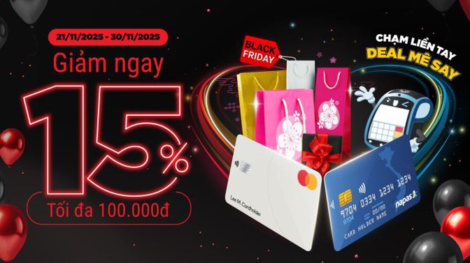 Bùng nổ ưu đãi 15% tại nhiều hệ thống, thương hiệu nổi tiếng khi thanh toán chạm thẻ NAPAS - Mastercard